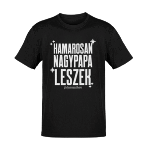 .Hamarosan Nagypapa leszek