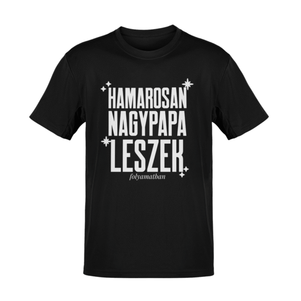 .Hamarosan Nagypapa leszek